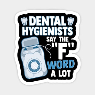 Dental Hygienists Say The "F" Word A Lot Floss Pun Magnet