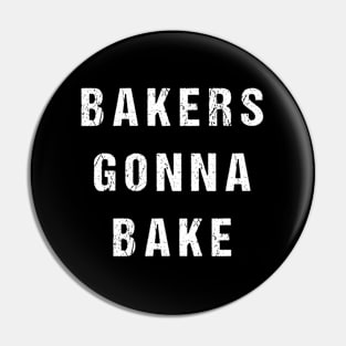 Bakers Gonna Bake Pin