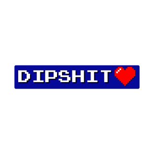 Dipshit Heart Pixel T-Shirt