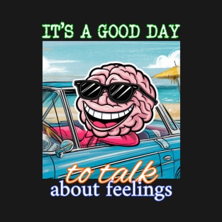 It's a Good Day To Talk About Feelings T-Shirt