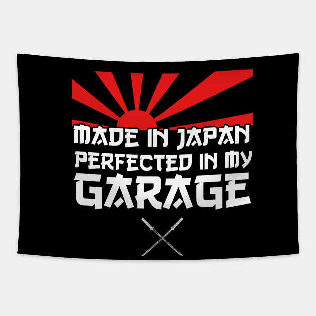 Made in Japan perfected in my Garage - JDM Car quote Tapestry by Automotive Apparel & Accessoires