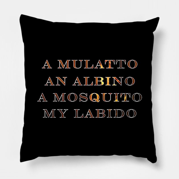 A mulatto, An albino, A mosquito, My libido, Pillow by graphics