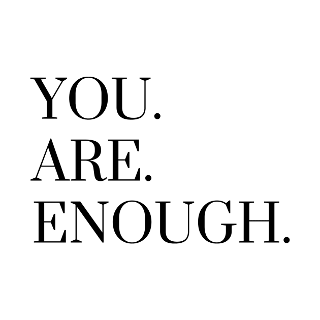 You Are Enough by karolynmarie