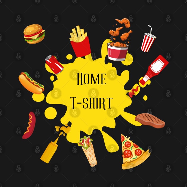 home t-shirt, fast food, food T-shirt by Greenmillion