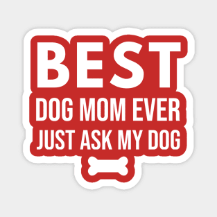 Best Dog Mom Ever – Funny Pet Lover Quote with Bone Magnet