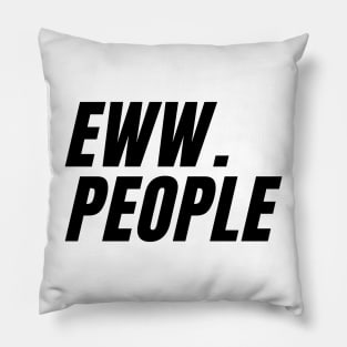 eww . people Pillow