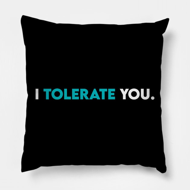 I tolerate you Pillow by Takamichi