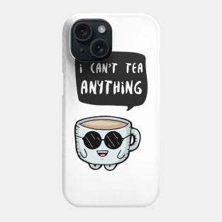 I can't tea anything Phone Case