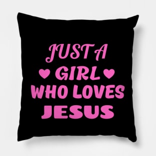 Just A Girl Who Loves Jesus Pillow