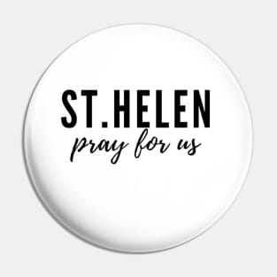 St. Helen pray for us Pin