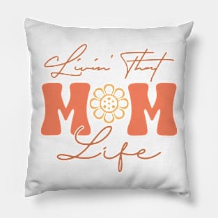 Livin' That Mom Life Pillow