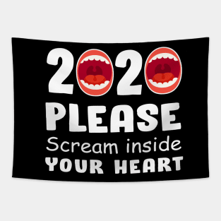 2020 Please Scream Inside Your Heart 2020 Tapestry