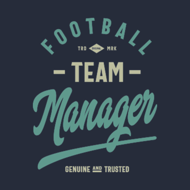 Football Team Manager Football Team Manager T Shirt Teepublic