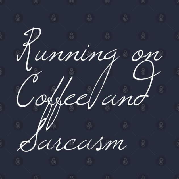 Running on Coffee and Sarcasm | Funny shirt | Coffee Lovers Shirt by DesignsbyZazz