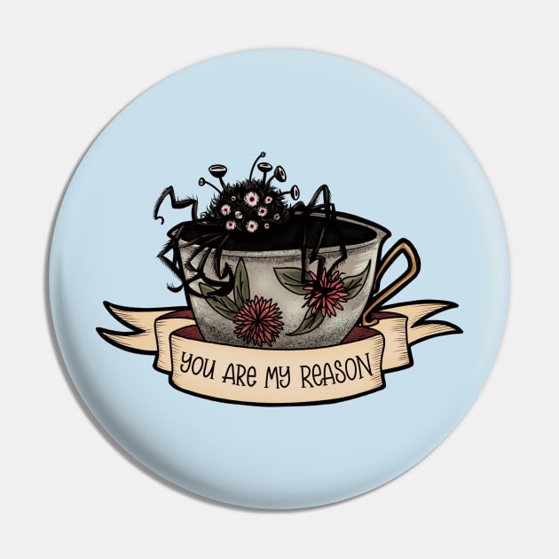 You Are My Reason - Not Tea Pin by Rusty Quill