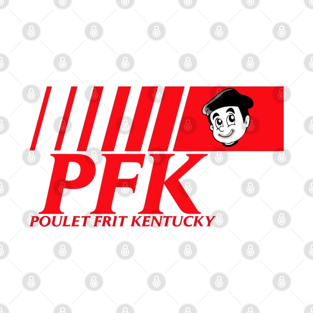 PFK - It's French for KFC by INLE Designs