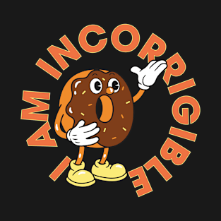 I Am Incorrigible - Cute Donut T-Shirt