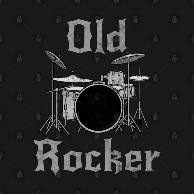 Old Rocker, Drummer Father's Day Retirement Musician Funny by doodlerob