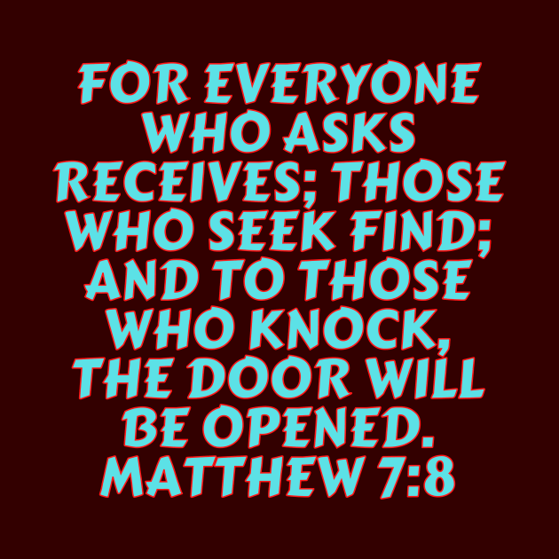 Bible Verse Matthew 7:8 by Prayingwarrior