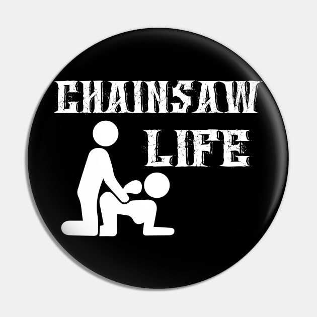 Chainsaw Life Pin by Tee-hub