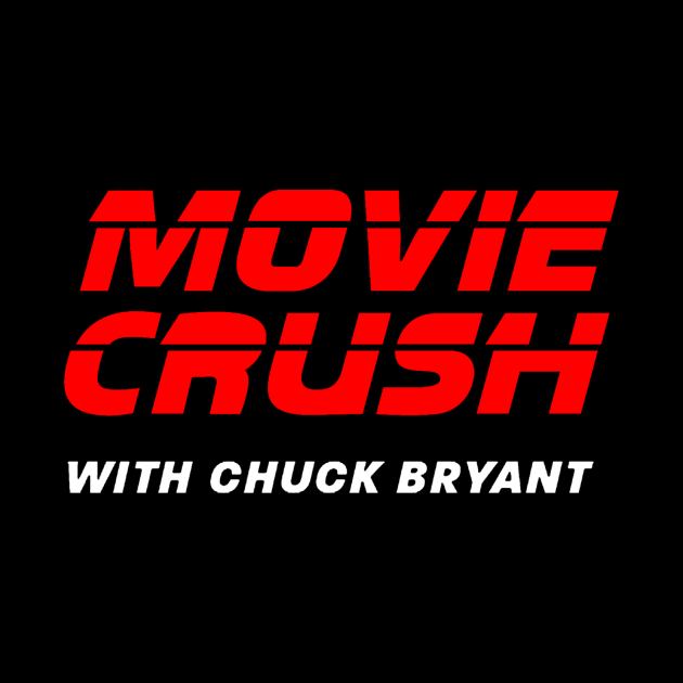 Movie Crush with Chuck Bryant logo by Movie Crush