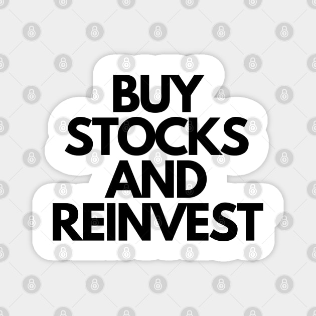 Buy Stocks And Reinvest Magnet by desthehero