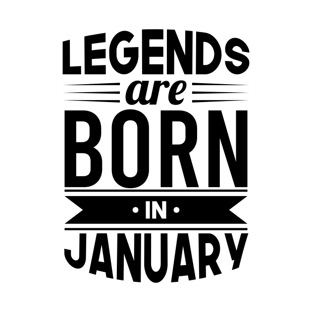 Legends Are Born In January - Gift Idea by Fluen