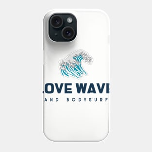 bodysurf loves big waves Phone Case