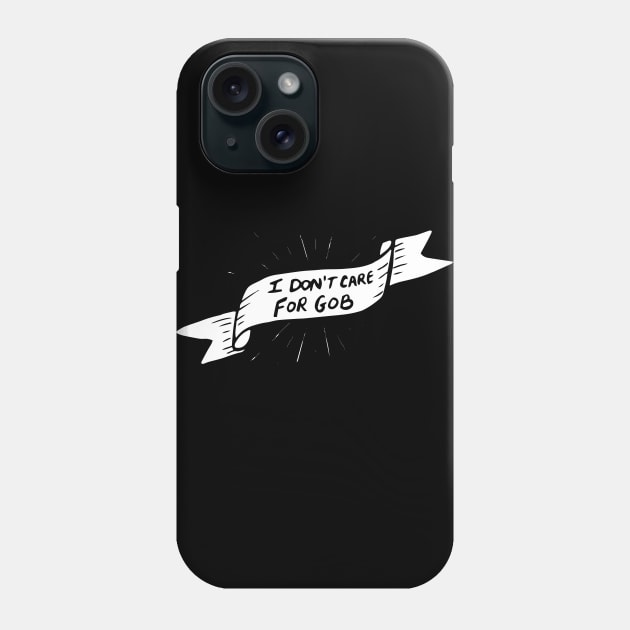 I don't care for GOB Phone Case by BecArtc