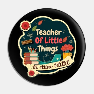 Teacher Of Little Things Pin