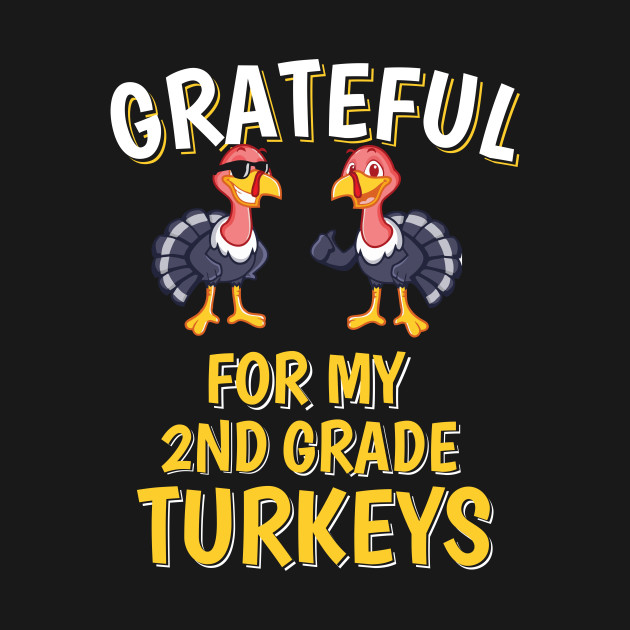 Disover Grateful For My 2nd Grade Turkeys - Thanksgiving - T-Shirt