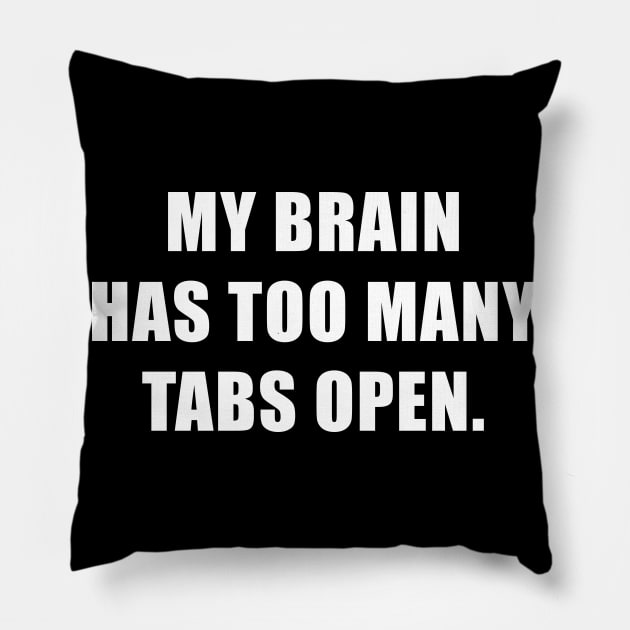 My Brain Has Too Many Tabs Open ADHD Awareness Pillow by magazin