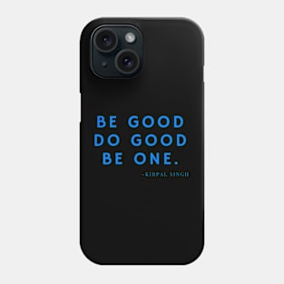 Be good, do good, be one. Phone Case