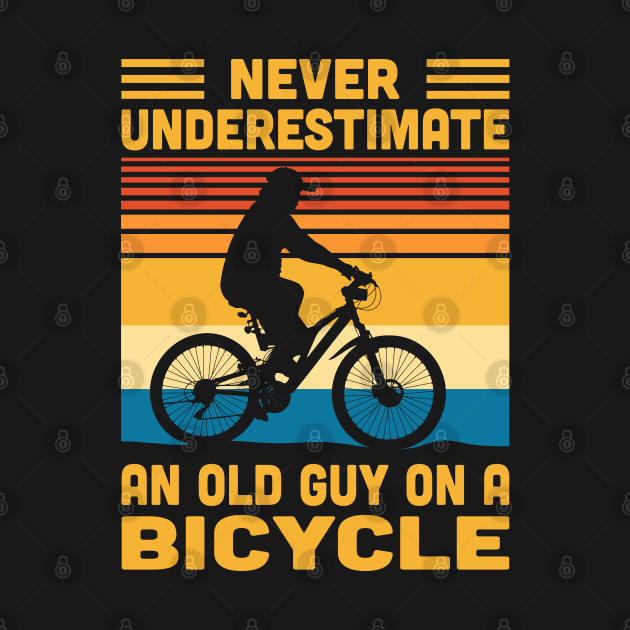 Never Underestimate An Old Guy On A Bicycle by Vcormier