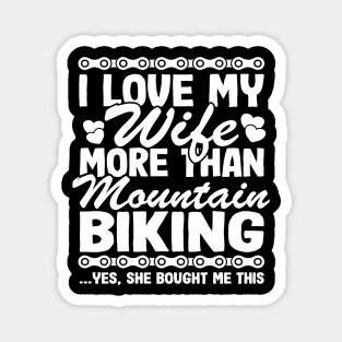 I Love My Wife & Mountain Biking Funny MTB Gift Quotes Magnet