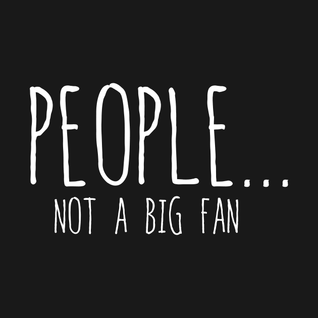 Funny People Not A Big Fan Introvert Sarcasm 7 by HayesHanna3bE2e