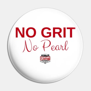 No Grit No Pearl Pin