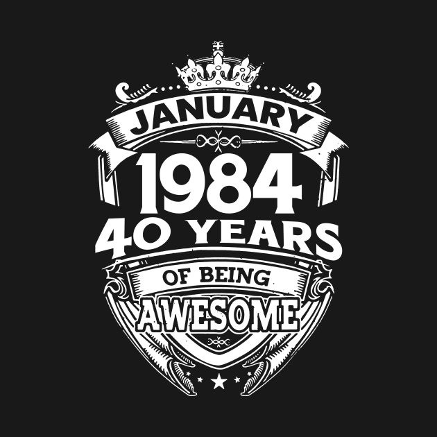 January 1984 40 Years Of Being Awesome 40th Birthday by Foshaylavona.Artwork