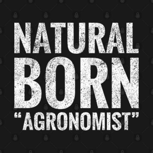 Natural Born Agronomist by TeeLogic