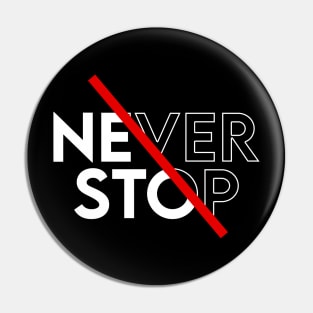 Never stop Pin