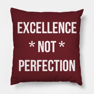 Excellence not perfection (white text) Pillow