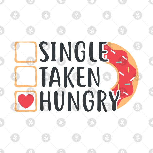 Single Taken Hungry Funny Doughnut Valentine's Day (Light Colors) by ThinkLMAO