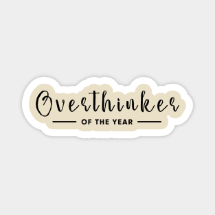 Overthinker of the year Magnet