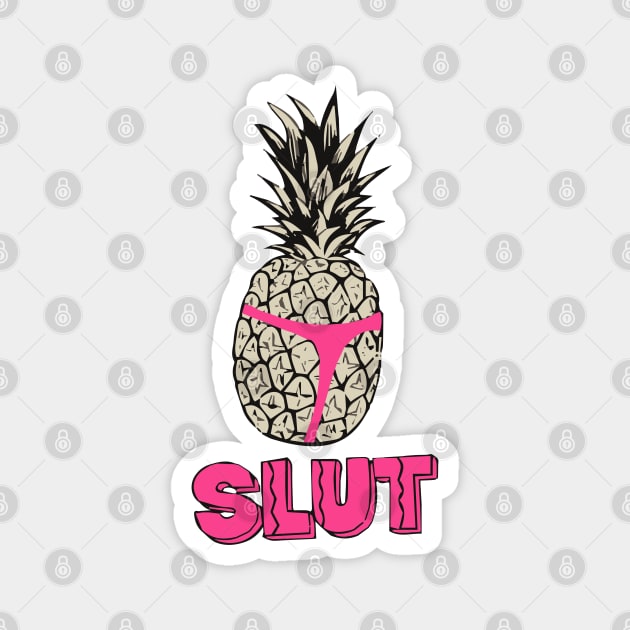 Pineapple Slut Magnet by GraphicTeeShop