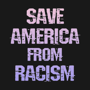 Save America from racism. End systemic racism. Defund the police. We all bleed red. Race equality. End police brutality. Fight white supremacy. Actively anti-racist. Stop Trump T-Shirt