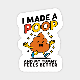 Funny Poop Meme Shirt – I Made A Poop and My Tummy Feels Better Magnet