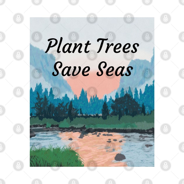 Plant Trees Save Seas by Trahpek