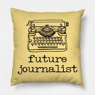 There's a writer in the family: Future Journalist + typewriter (black text) Pillow