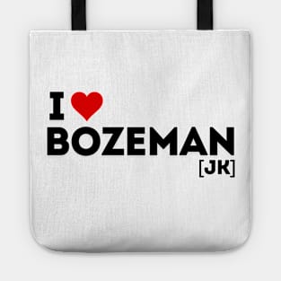 I love Bozeman! (jk) Tote