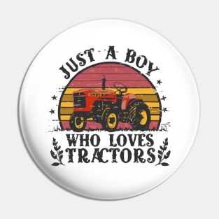 Just A Boy Who Loves Tractors, Typography, Kids Farmer Lifestyle Pin